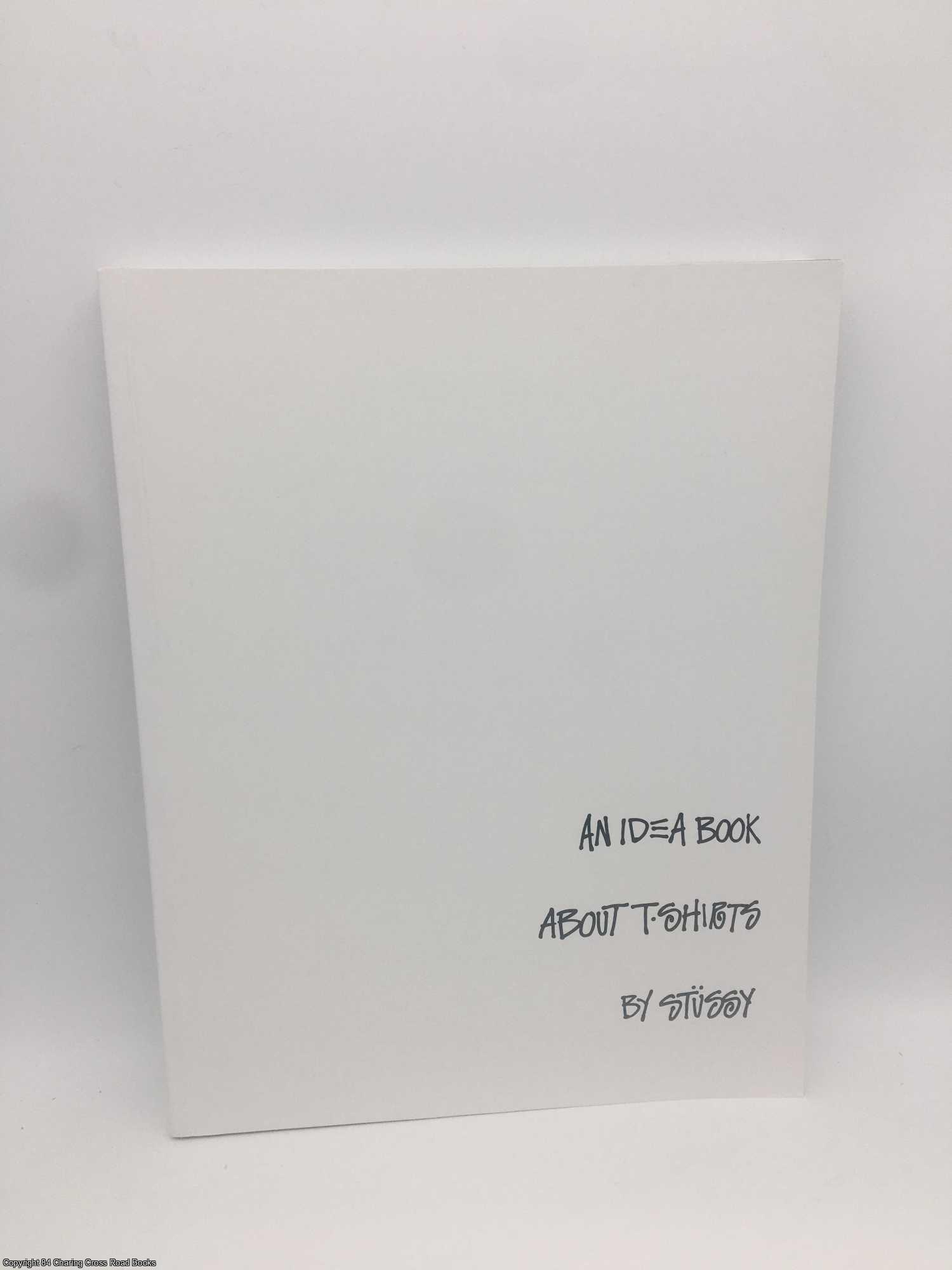 An Idea Book About T-Shirts by Stussy limited ed | Stussy, Willms 
