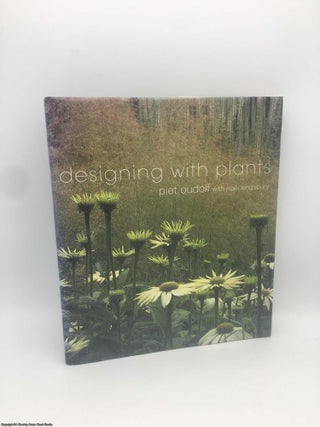 Item #089001 Designing With Plants. Piet Oudolf, Noel Kingsbury