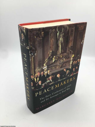 Item #089037 Peacemakers: The Paris Conference of 1919 and its attempt to end war. Margaret...