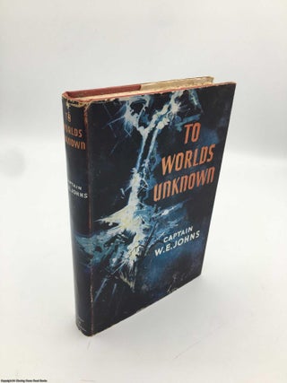 Item #089047 To Worlds Unknown. W. E. Johns