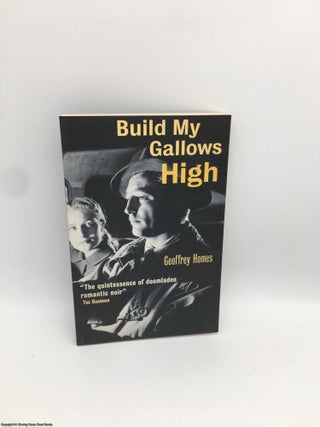 Item #089049 Build My Gallows High. Geoffrey Homes