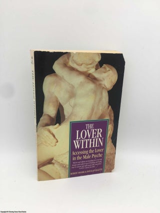 Item #089072 Lover Within: Accessing the Lover in the Male Psyche. Robert Moore, Gillette