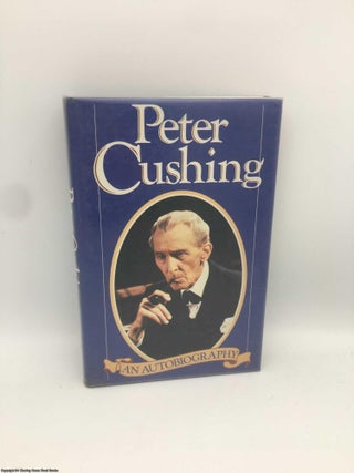 Item #089084 Peter Cushing: An Autobiography. Peter Cushing