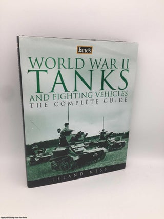 Item #089087 Jane's World War II Tanks and Fighting Vehicles: The Complete Guide. Leland Ness