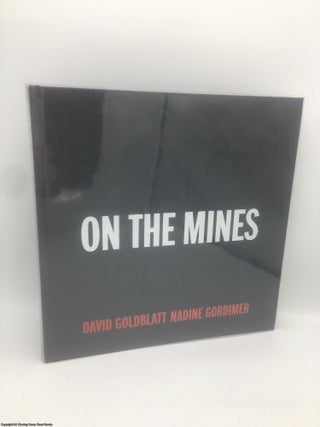 Item #089136 David Goldblatt: On the Mines. David Goldblatt, Nadine Gordimer