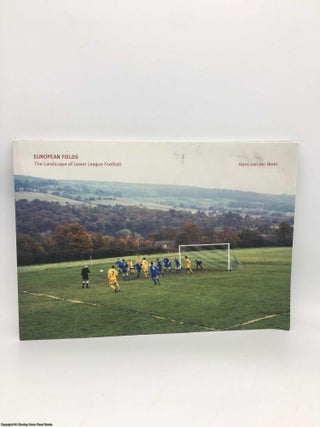 Item #089250 European Fields: The Landscape of Lower League Football. Hans van der Meer