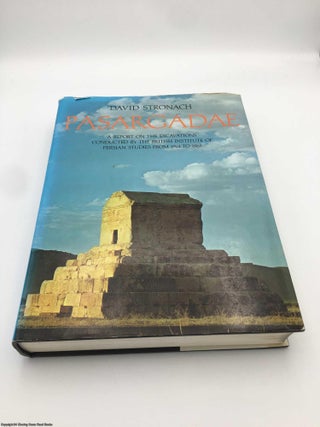 Pasargadae: A Report on the Excavations Conducted by the British Institute of Persian Studies from 1961-63