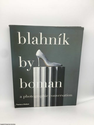 Item #089262 Blahnik By Boman: A Photographic Conversation. Eric Boman