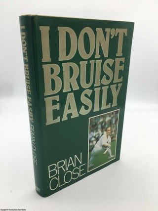 Item #089301 I Don't Bruise Easily (Signed). Brian Close