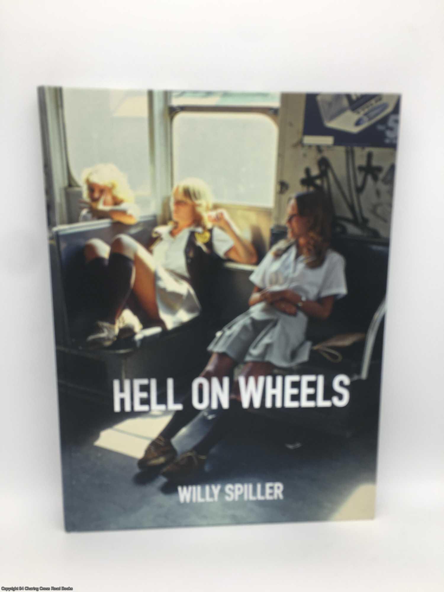 Hell on Wheels NY Subway 1977-1984 Signed by Willy Spiller on 84 Charing  Cross Rare Books