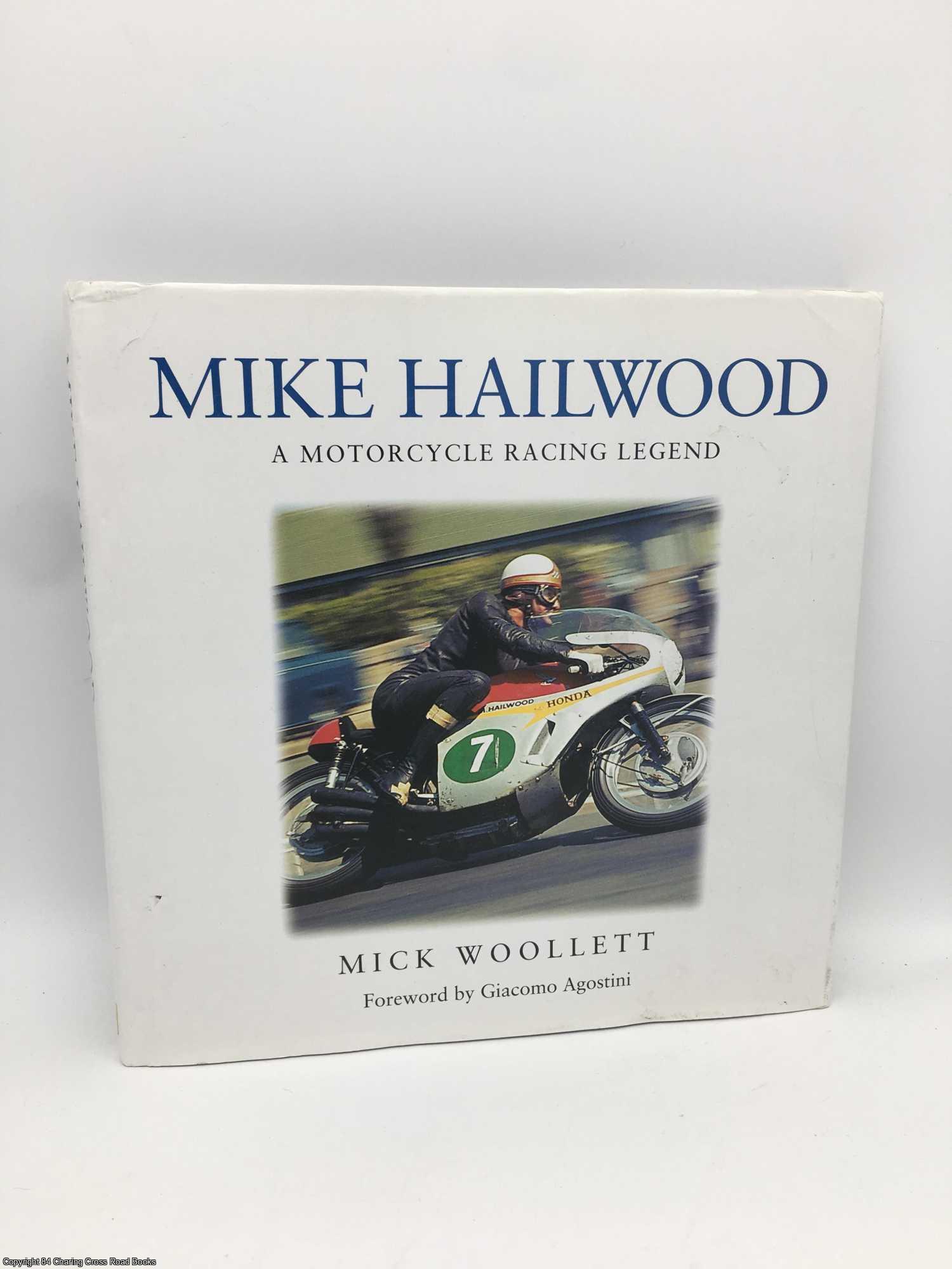 Mike Hailwood: A Motorcycle Racing Legend by Mick Woollett, Giacomo  Agostini on 84 Charing Cross Rare Books