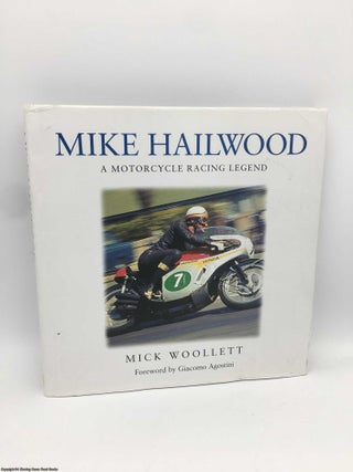 Item #089331 Mike Hailwood: A Motorcycle Racing Legend. Mick Woollett, Giacomo Agostini