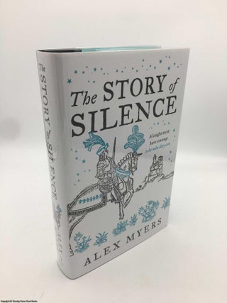 Item #089354 The Story of Silence (Signed limited ed). Alex Myers