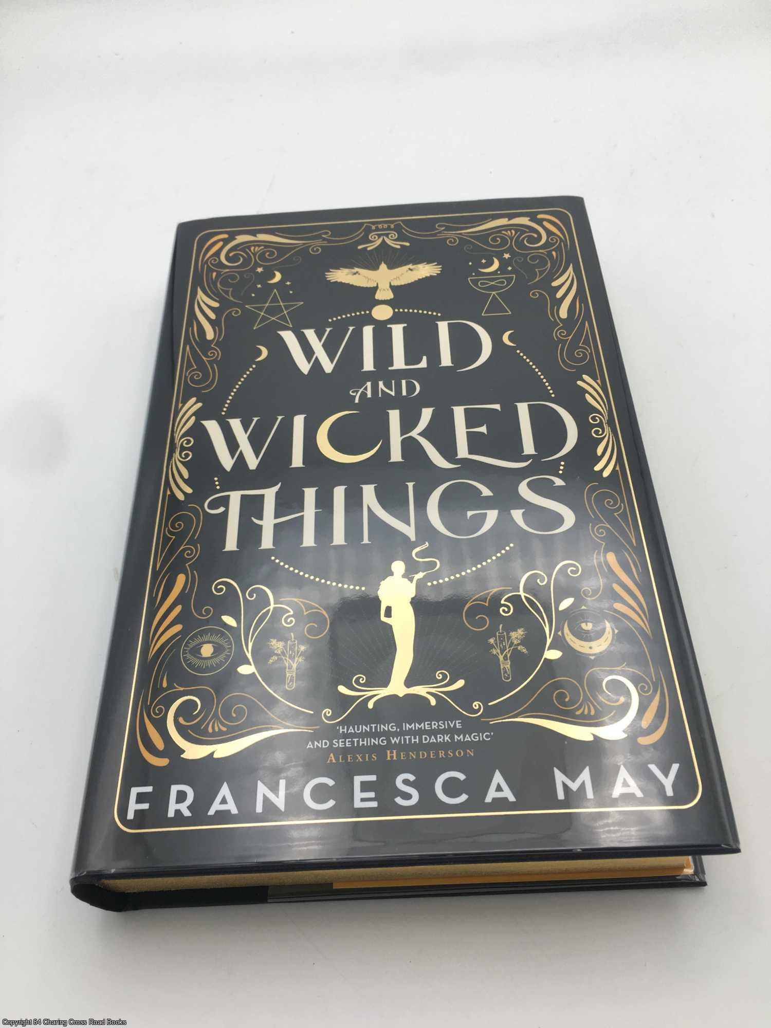 Wild and Wicked Things Signed Limited ed | Francesca May | First