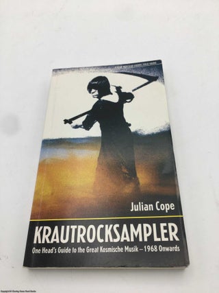 Krautrocksampler: One Head's Guide to the Great Kosmische Music - 1968 Onwards