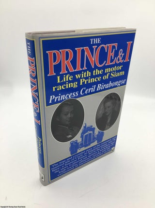 Item #089442 The Prince and I: Life with Bira, the Motor Racing Prince of Siam. Princess Ceril...