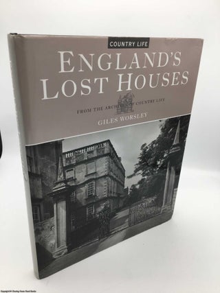 Item #089446 England's Lost Houses. Giles Worsley