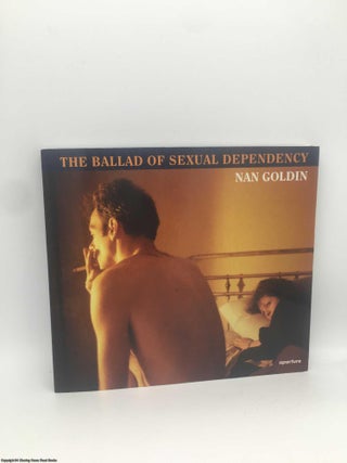Item #089501 Nan Goldin: The Ballad of Sexual Dependency. Nan Goldin
