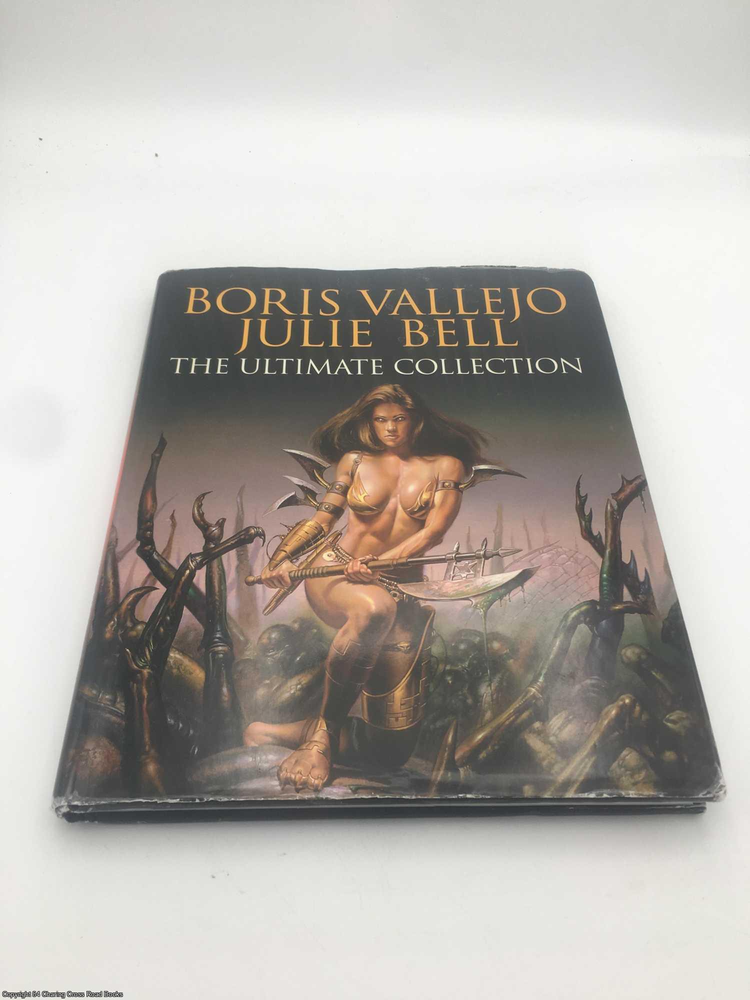 Boris Vallejo and Julie Bell: The Ultimate Collection by Julie Bell, Boris,  Vallejo on 84 Charing Cross Rare Books