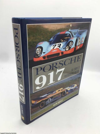 Item #089564 Porsche 917: The Complete Photographic History. Glen Smale