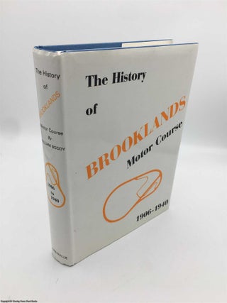 Item #089590 The History of Brooklands Motor Course 1906-1940. William 'Bill' Boddy