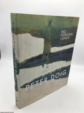 Item #089630 Peter Doig: No Foreign Lands. Hilton Als