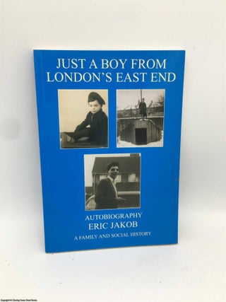 Item #089771 Just a Boy from London's East End: Autobiography (SIGNED 1st edition PB). Eric Jakob