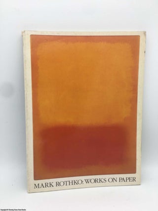 Item #089890 Mark Rothko: Works on Paper. Bonnie Clearwater