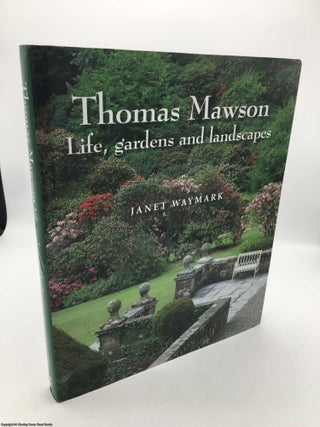 Item #089919 Thomas Mawson: Life, Gardens and Landscapes. Janet Waymark