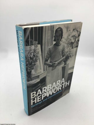 Item #089926 Barbara Hepworth:Writings and Conversations. Sophie Bowness