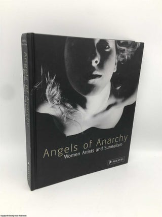 Item #089992 Angels of Anarchy: Women Artists and Surrealism. Patricia Allmer