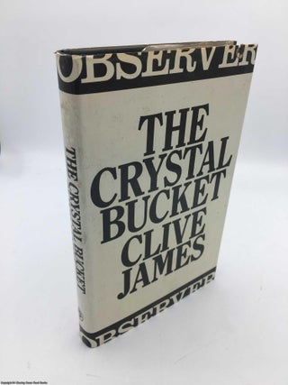 Item #090110 The Crystal Bucket (Signed). Clive James