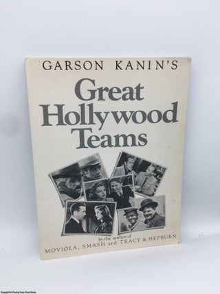 Item #090128 Great Hollywood Teams. Garson Kanin