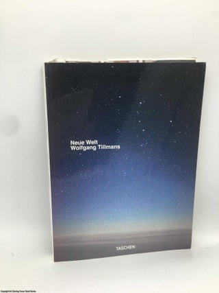 Item #090136 Wolfgang Tillmans. Neue Welt (Signed with Tillmans photo). Wolfgang Tillmans