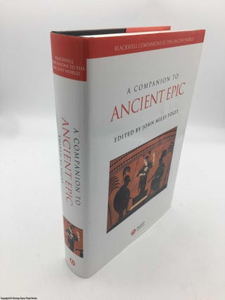 Item #090182 A Companion to Ancient Epic (Blackwell Companions to the Ancient World). J. M. Foley