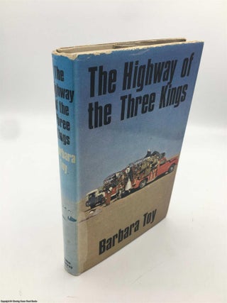 Item #090233 The Highway of the Three Kings: Arabia from South to North. Barbara Toy