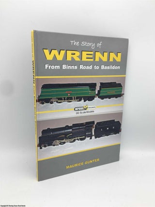 Item #090234 The Story of Wrenn: From Binns Road to Basildon. Maurice Gunter