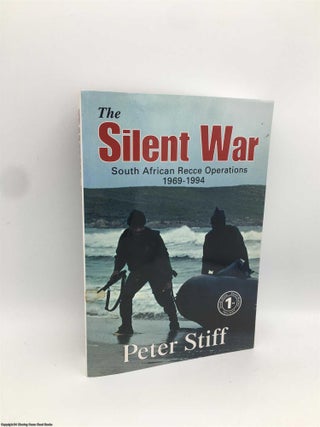 Item #090241 The Silent War: South African Recce Operations 1969-1994. Peter Stiff