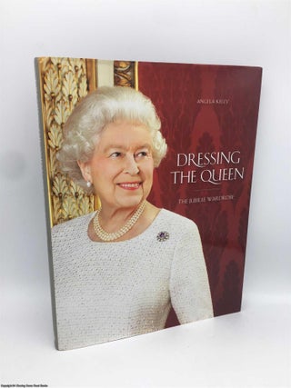 Item #090267 Dressing The Queen: The Jubilee Wardrobe. Angela Kelly