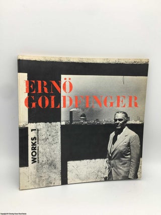 Item #090310 Erno Goldfinger: Works 1: Architectural Association. James Dunnett, Gavin Stamp,...