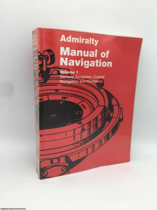 Item #090314 Admiralty Manual of Navigation Volume 1: General Navigation, Coastal Navigation and...