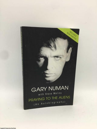 Item #090359 Praying to the Aliens: an autobiography. Gary Numan, Steve Malins