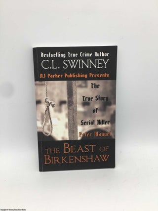 Item #090369 The Beast of Birkenshaw: The True Story of Serial Killer Peter Manuel. C. L. Swinney