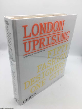 Item #090430 London Uprising: Fifty Fashion Designers, One City. Tania Fares, Sarah Mower