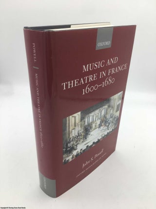 Item #090465 Music and Theatre in France 1600-1680. John S. Powell