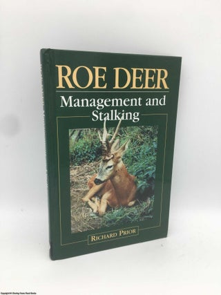 Item #090474 Roe Deer: Management and Stalking. Richard Prior