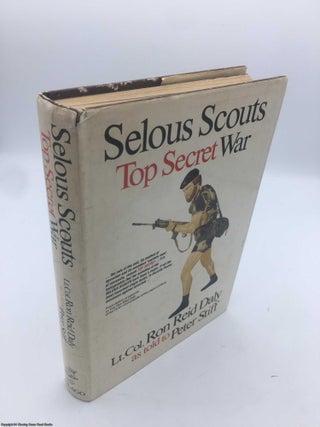 Item #090547 Selous Scouts: Top Secret War. Lt. Col. Ron Reid Daly, Peter Stiff