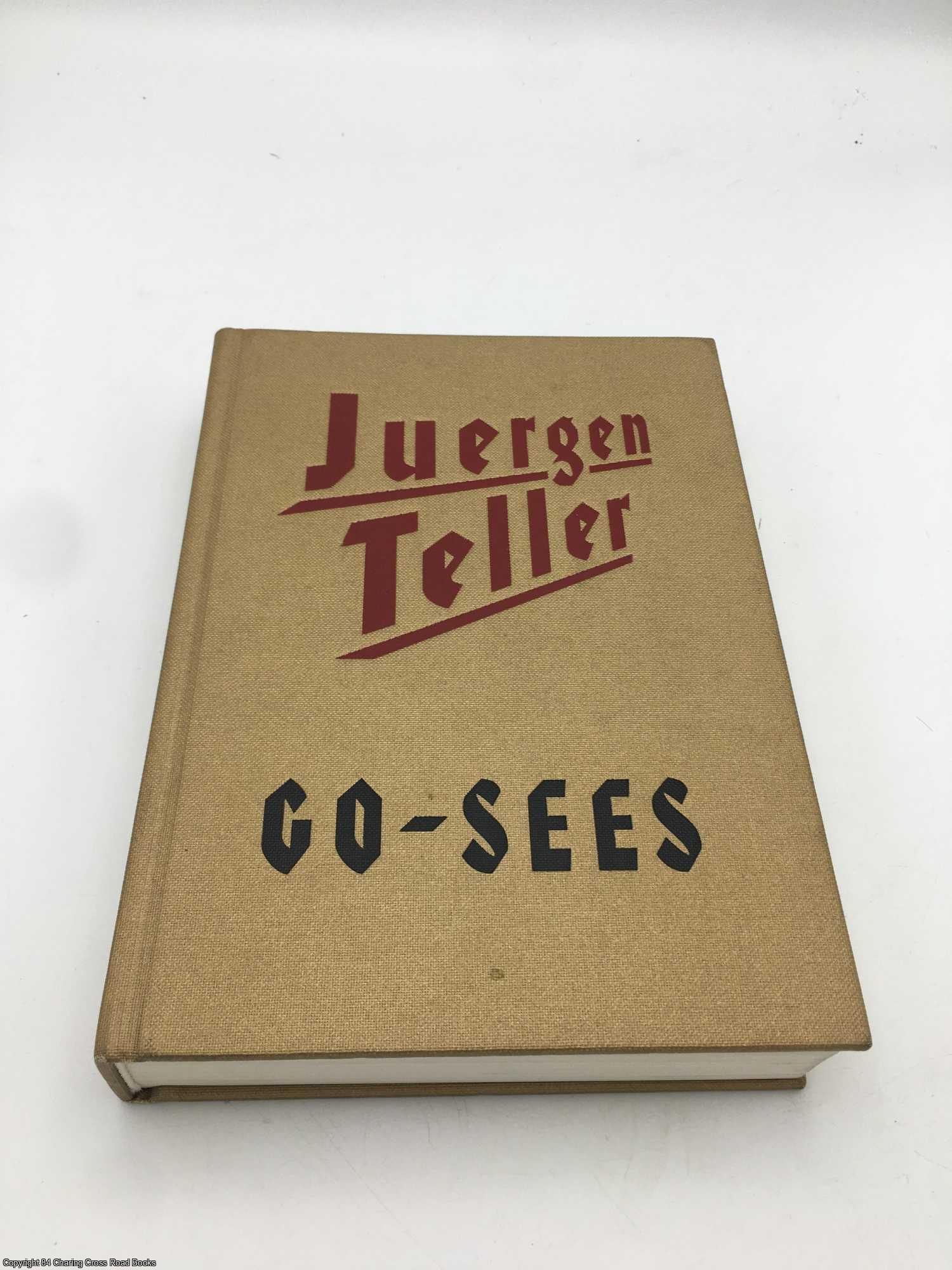 Juergen Teller Go-Sees | Juergen Teller | First Edition