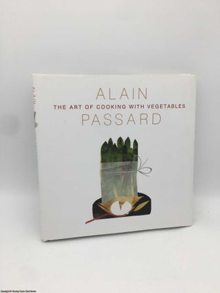 Item #090787 The Art of Cooking with Vegetables. Alain Passard