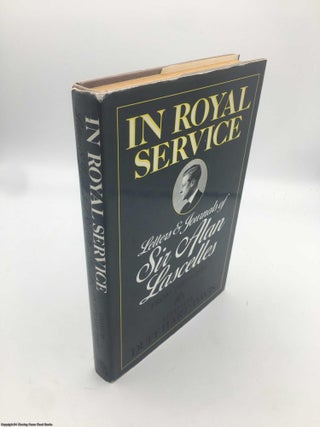 Item #090890 In Royal Service; Letters Journals of Sir Alan Lascelles from 1920 to 1936 Vol. 2....